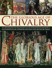 Glorious Age of Chivalry - Charles Phillips