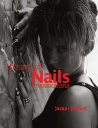 The Art of Nails : A Comprehensive Style Guide to Nail Treatments and  Nail Art : A comprehensive style guide to nail treatments and nail art - Jacqui Jefford