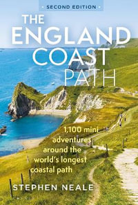 The England Coast Path 2nd Edition : 1,100 Mini Adventures Around the World's Longest Coastal Path - Stephen Neale