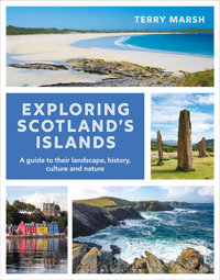 Exploring Scotland's Islands : A guide to their landscape, history, culture and nature - Terry Marsh