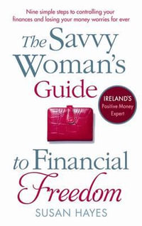 The Savvy Woman's Guide to Financial Freedom - Susan Hayes