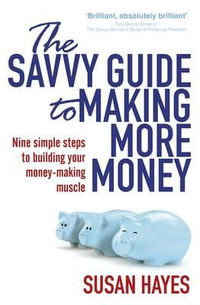 The Savvy Guide to Making More Money - Susan Hayes