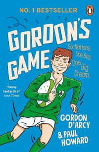 Gordon's Game : The hilarious rugby adventure book for children aged 9-12 who love sport - Paul Howard