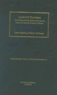 Labour's Thinkers : The Intellectual Roots of Labour from Tawney to Gordon Brown - Kevin Hickson