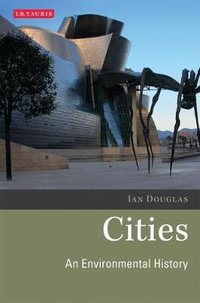 Cities An Environmental History : An Environmental History - Ian Douglas