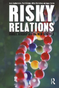 Risky Relations : Family, Kinship and the New Genetics - Katie Featherstone