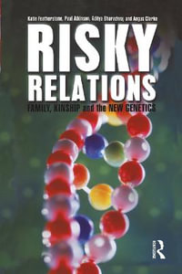 Risky Relations : Family, Kinship and the New Genetics - Katie Featherstone