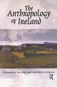 The Anthropology of Ireland - Hastings Donnan