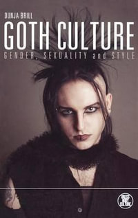 Goth Culture : Gender, Sexuality and Style - Dunja Brill