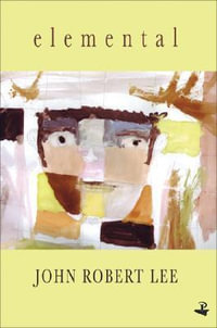 Elemental : New and Selected Poems - John Robert Lee