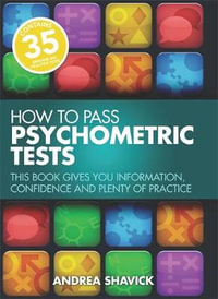 How to Pass Psychometric Tests : This Book Gives You Information, Confidence and Plenty of Practice - Andrea Shavick