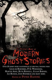 The Mammoth Book of Modern Ghost Stories : Great Supernatural Tales of the Twentieth Century - Peter Haining