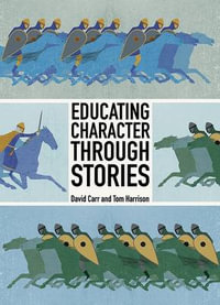 Educating Character Through Stories - David Carr