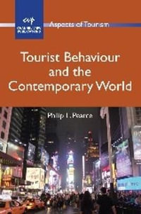 Tourist Behaviour and the Contemporary World : Aspects of Tourism - Philip L. Pearce