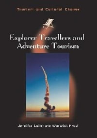 Explorer Travellers and Adventure Tourism : Tourism and Cultural Change - Jennifer Laing