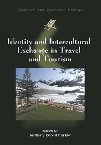 Identity and Intercultural Exchange in Travel and Tourism : Tourism and Cultural Change - Anthony David Barker