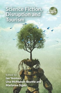 Science Fiction, Disruption and Tourism : The Future of Tourism - Ian Yeoman