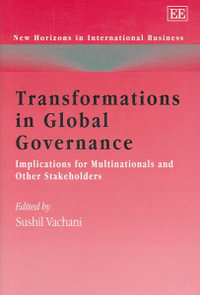 Transformations in Global Governance Implications for Multinationals and Other Stakeholders : New Horizons in International Business series - Sushil Vachani