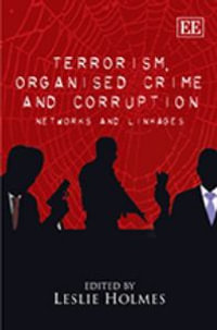 Terrorism, Corruption and Organised Crime Networks and Linkages - Leslie Holmes