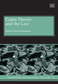 Game Theory and the Law : Economic Approaches to Law series - Eric B. Rasmusen