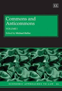 Commons and Anticommons : Economic Approaches to Law series - Michael Heller