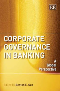 Corporate Governance in Banking : A Global Perspective - Benton E. Gup