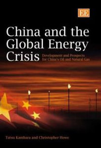 China and the Global Energy Crisis Development and Prospects for China's Oil and Natural Gas - Tatsu Kambara