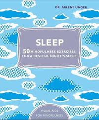 Sleep : 50 Mindfulness Exercises for a Restful Night's Sleep - Arlene Unger