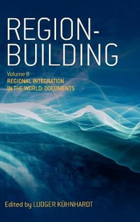 Region-building : Vol. II: Regional Integration in the World: Documents - Ludger Kuehnhardt