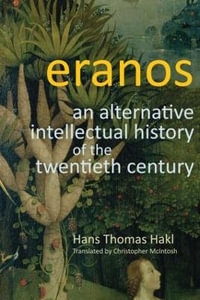 Eranos : An Alternative Intellectual History of the Twentieth Century - Hans Thomas Hakl