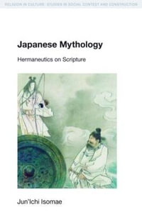 Japanese Mythology : Hermeneutics on Scripture - Jun'ichi Isomae