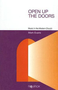 Open Up the Doors : Music in the Modern Church - Mark Evans