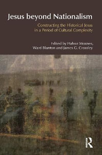 Jesus Beyond Nationalism : Constructing the Historical Jesus in a Period of Cultural Complexity - Halvor Moxnes