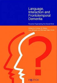 Language Interaction and Frontotemporal Dementia : Reverse Engineering the Social Mind - Andrea W. Mates