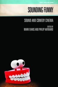 Sounding Funny : Sound and Comedy Cinema - Mark Evans