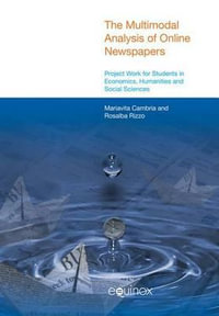 The Multimodal Analysis of Online Newspapers : Developing Analytical Skills and Project Work with Students - Mariavita Cambria