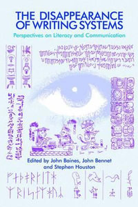 The Disappearance of Writing Systems : Perspectives on Literacy and Communication - John D. Baines