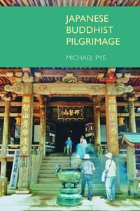 Japanese Buddhist Pilgrimage - Michael Pye