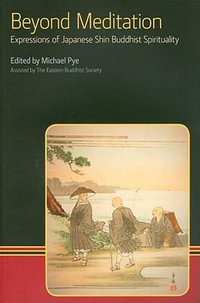 Beyond Meditation : Expressions of Japanese Shin Buddhist Spirituality - Michael Pye