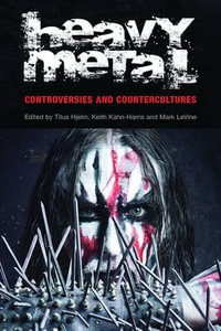 Heavy Metal : Controversies and Counterculture - Titus Hjelm