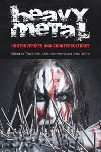 Heavy Metal : Controversies and Countercultures - Titus Hjelm