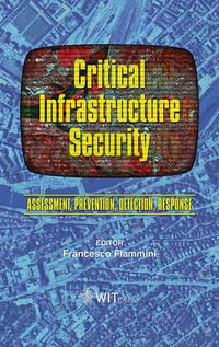 Critical Infrastructure Security : Assessment, Prevention, Detection, Response - Francesco Flammini