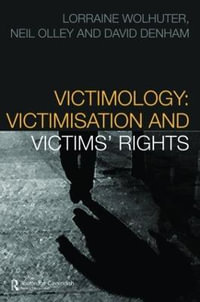 Victimology : Victimisation and Victims' Rights - Lorraine Wolhuter