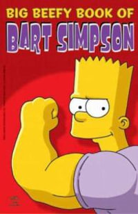 Simpsons Comics Present : The Big Beefy Book of Bart Simpson - Matt Groening