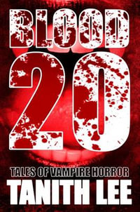 Blood 20 : Tales of Vampire Horror - Tanith Lee