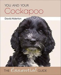 You and Your Cockapoo : The Essential Guide - David Alderton