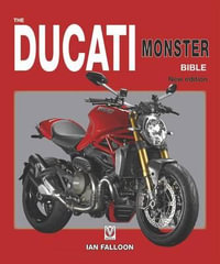 The Ducati Monster Bible : New Updated & Revised Edition - Ian Falloon