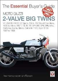 Moto Guzzi 2-Valve Big Twins : V7,  850gt, V1000, V7 Sport, 750 S, 750 S3, 850 Le Mans, 1000 Le Mans, 850 T, T3, T4, T5, Sp1000, Spii, Spiii, Mille, California, Quota, Strada, California 1100, Sport 1100: 1967-1998 - Ian Falloon