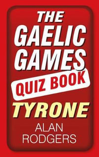 Gaelic Games Quiz Book : Tyrone - ALAN RODGERS