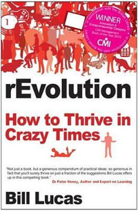 rEvolution : How To Thrive In Crazy Times - Bill Lucas